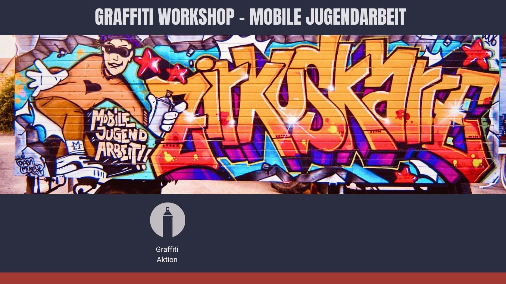 Graffiti Workshop Aktion – mobiles Kunstprojekt mit Jugendlichen auf Zirkuskarre